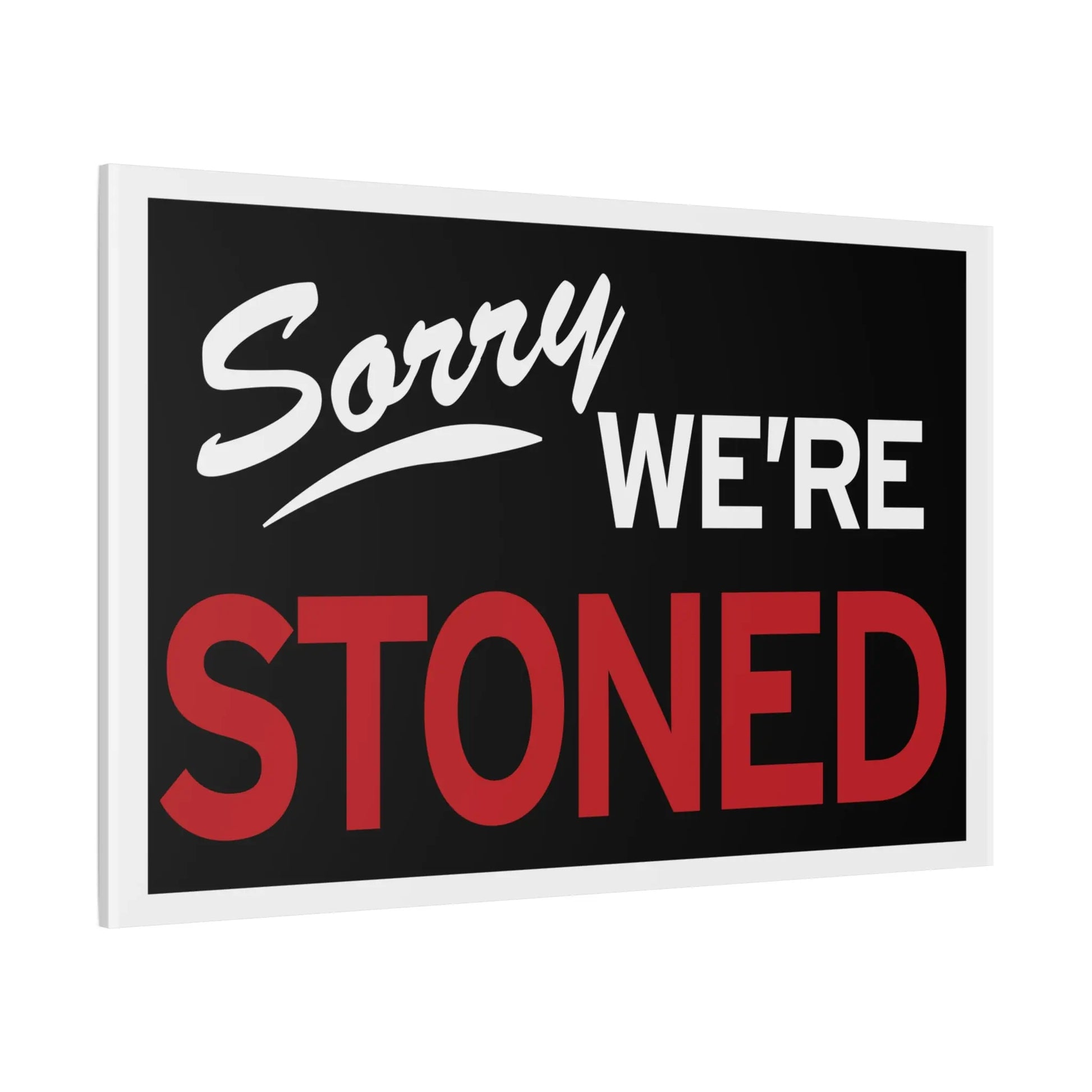 Sorry We're Stoned-Matte Canvas, Stretched, 1.25" Printify