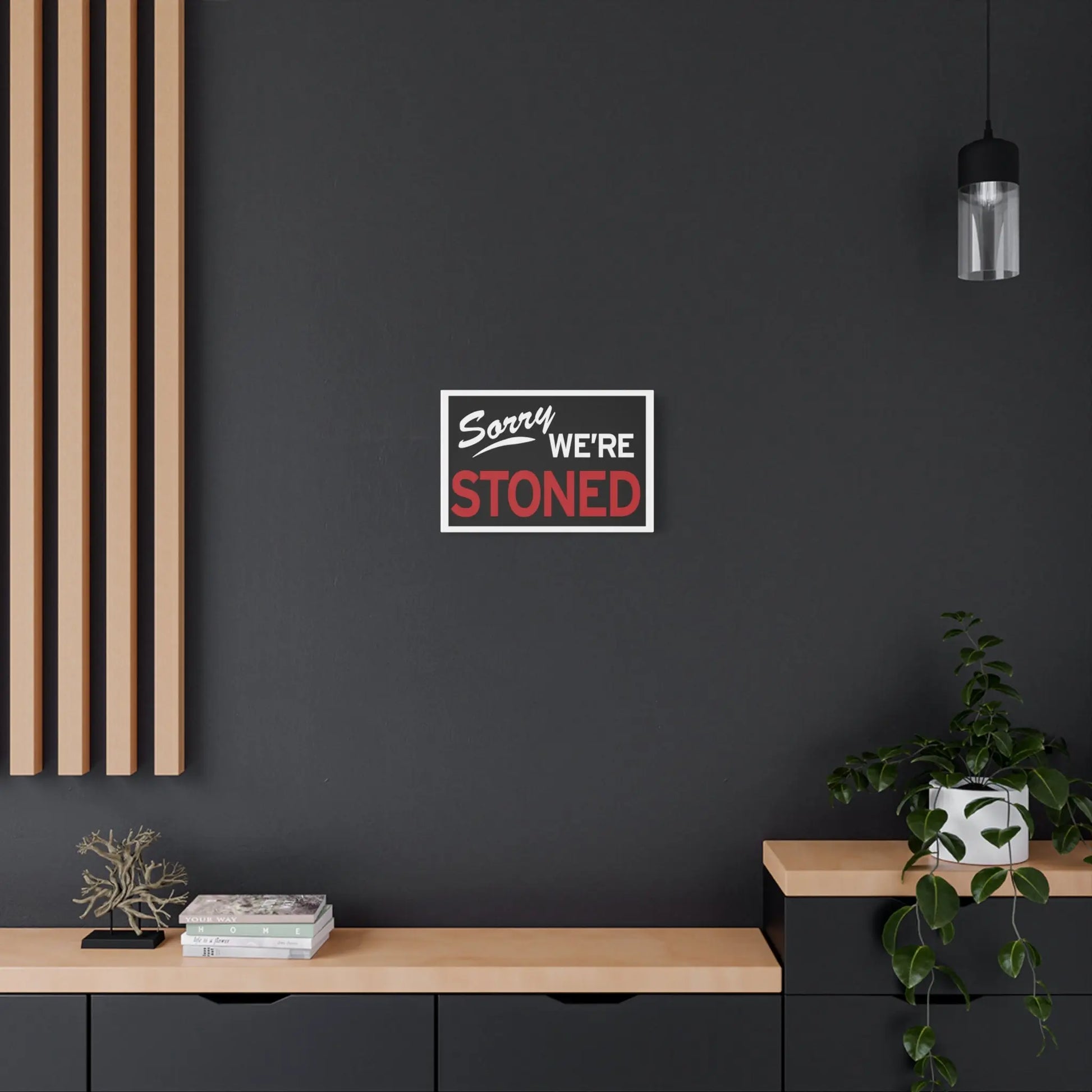 Sorry We're Stoned-Matte Canvas, Stretched, 1.25" Printify