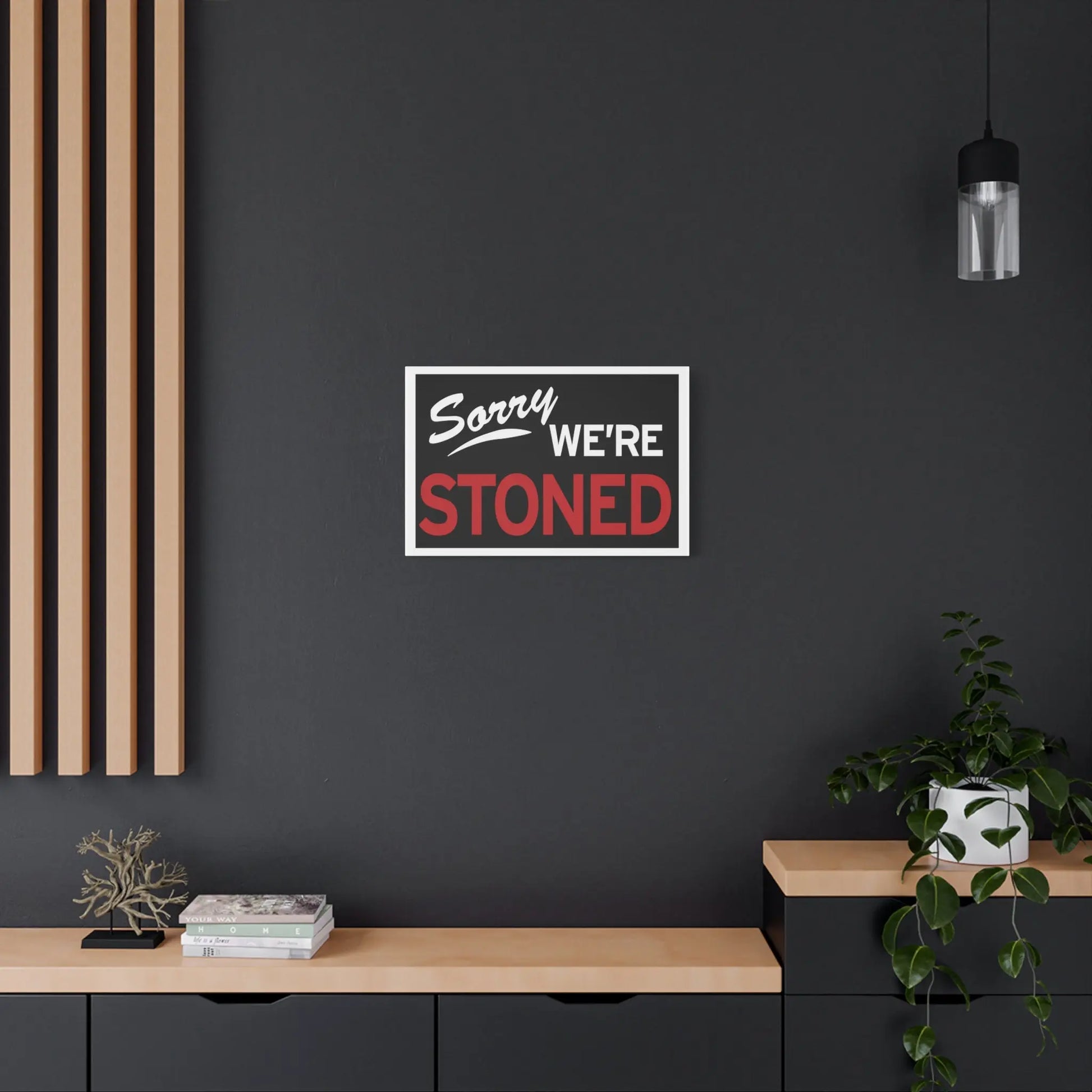 Sorry We're Stoned-Matte Canvas, Stretched, 1.25" Printify