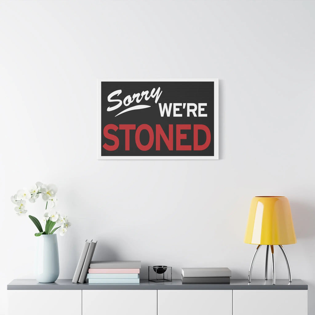 Sorry We're Stoned-Matte Canvas, Stretched, 1.25" Printify